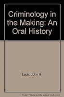 Criminology in the Making: An Oral History 0930350537 Book Cover
