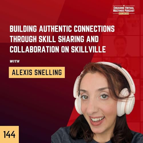 Building Authentic Connections Through Skill Sharing and Collaboration on Skillville with Alexis Snelling