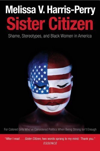 Sister Citizen: Shame, Stereotypes, and Black Women in America by Harris-Perry, Melissa V. Reprint Edition [Paperback(2013/3/26)]