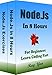 Node.Js: Node.Js Programming, In 8 Hours, For Beginners, Quick Start Guide: Node.Js Cookbook Crash Course Tutorial & Exercises (In 8 Hours Coding Books) (English Edition)