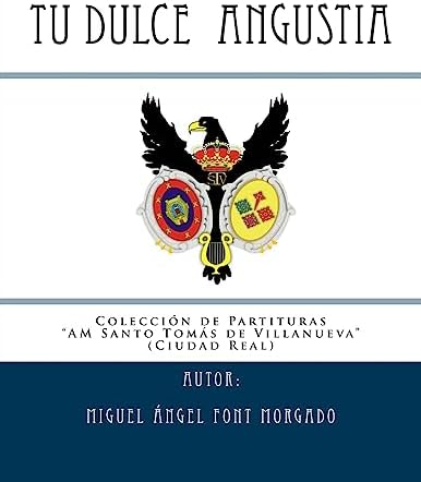 TU DULCE ANGUSTIA - Marcha Procesional: Partituras para Agrupacion Musical: Volume 5 (Coleccion de la AM Santo Tomas de Villanueva)