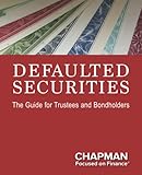 Defaulted Securities: The Guide for Trustees and Bondholders