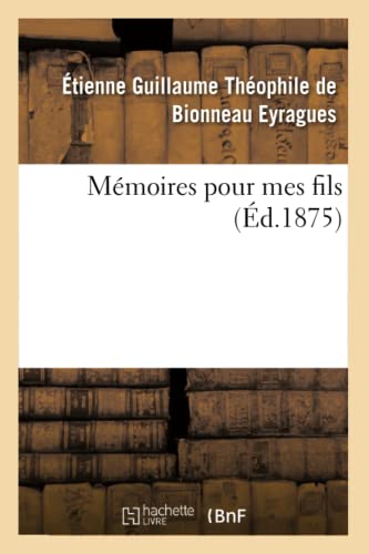Mémoires Pour Mes Fils (French Edition)