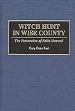 Witch Hunt in Wise County: The Persecution of Edith Maxwell