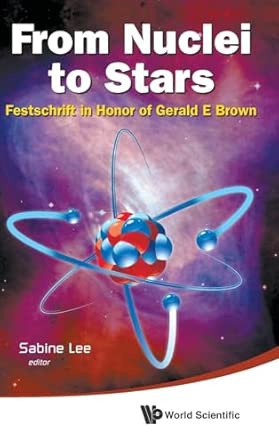 From Nuclei to Stars: Festschrift in Honor of Gerald E Brown book cover