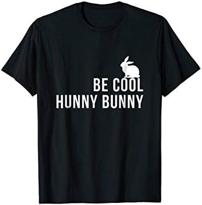 Be Cool Hunny Bunny Funny 90s Movie TShirts T-ShirtOEKO-TEX STANDARD 100
