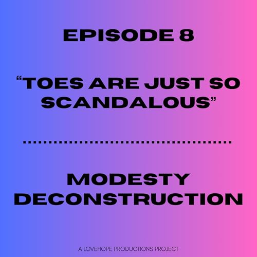 Toes Are Just So Scandalous | Modesty Deconstruction