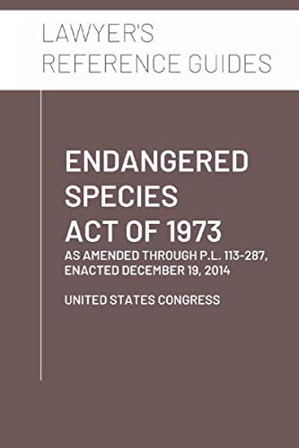 Endangered Species Act of 1973: as amended through P.L. 113-287, enacted December 19, 2014