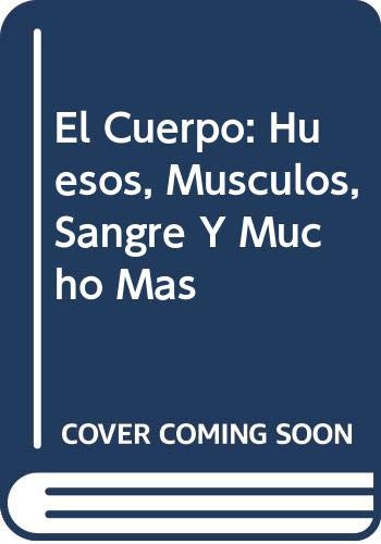 El Cuerpo: Huesos, Musculos, Sangre Y Mucho Mas... [Spanish] 9706906347 Book Cover