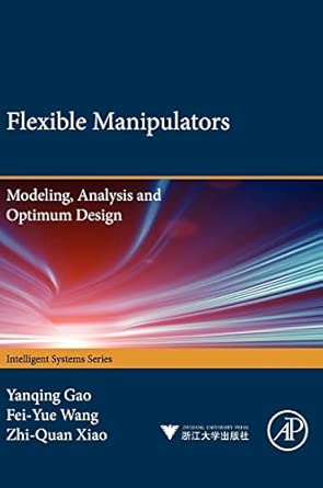 Flexible Manipulators:: Modeling, Analysis and Optimum Design book cover