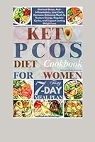 Keto PCOS Diet Cookbook For Women: Nutrient-Dense, Anti-Inflammatory, Low-Carb, Hormone-Balancing Meals to Restore Energy, Regulate Cycles, and Support Lasting Weight Loss B0F5M1ST97 Book Cover