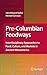 Produktbild Pre-Columbian Foodways: Interdisciplinary Approaches to Food, Culture, and Markets in Ancient Mesoamerica
