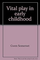 Vital play in early childhood B0007AMRLI Book Cover