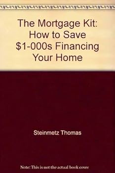 Paperback The Mortgage Kit: How to Save $1,000s Financing Your Home Book
