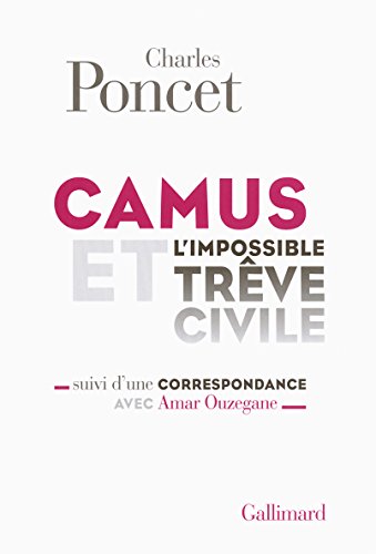 Télécharger Camus et l'impossible Trêve civile / Correspondance avec Amar Ouzegane: Suivi d'une Correspondance PDF