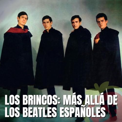 238 - Los Brincos: m&aacute;s all&aacute; de los Beatles espa&ntilde;oles.