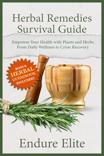Herbal Remedies Survival Guide: Empower Your Health with Pla