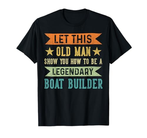 Craftsmen Quote Legendary Boat builder Camiseta