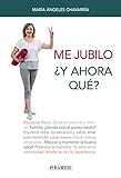 Me jubilo. ¿Y ahora qué? (Libro Práctico)