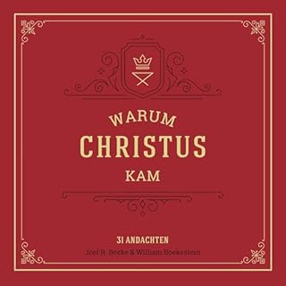 Warum Christus kam Audiobook By Joel R. Beeke, William Boekestein cover art