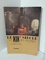 Le XIX siècle et ses racines : [histoire, 2LG] 2040121900 Book Cover