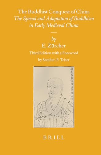 The Buddhist Conquest of China: The Spread and Adaptation of Buddhism in Early Medieval China (Sinica Leidensia, 11)