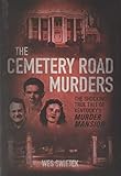 The Cemetery Road Murders: The Shocking True Tale of Kentucky’s Murder Mansion
