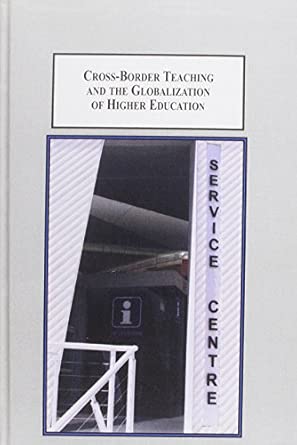 Cross-border Teaching and the Globalization of Higher Education: Problems of Funding, Curriculum Quality and International Accreditation Cross-border Teaching and the Globalization of Higher Education: Problems of Funding, Curriculum Quality and International Accreditation book cover