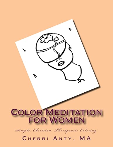 Color Meditation for Women: Simple. Christian. Therapeutic Coloring.