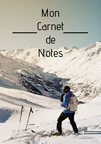  Mon carnet de notes: Journal de notes ski pour passionnés de ski, neige, montagne et sport, 100 pages: (Ski, Neige, Montagne, Sport, Carnet, Passion, Cadeau)