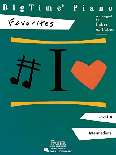 BigTime Piano: Favorites Intermediate Level 4 by Nancy Faber | Piano Sheet Music Book for Students and Teachers | Classical and Popular Melodies Songbook for Recital Practice and Performance