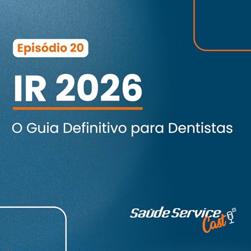 #20 - O Guia Definitivo do IR 2026 para Dentistas