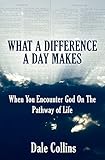 What A Difference A Day Makes: When You Encounter God On The Pathway of Life