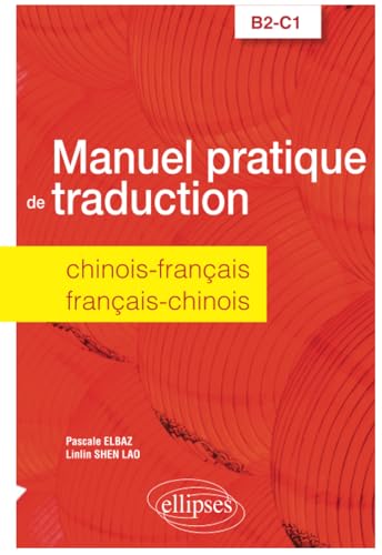 Manuel pratique de traduction chinois-français/français-chinois: B2-C1