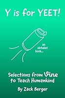 Y Is for YEET! : Selections from Vine to Teach Humankind 1983291749 Book Cover