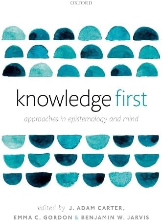 Knowledge First: Approaches in Epistemology and Mind