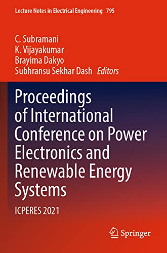 Proceedings of International Conference on Power Electronics and Renewable Energy Systems: ICPERES 2021 (Lecture Notes in Electrical Engineering, 795)