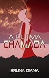  A Última Chamada (Portuguese Edition)