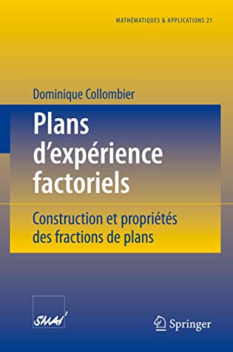 Plans d'expérience factoriels: Construction et propriétés des fractions de plans (Mathématiques et Applications,...