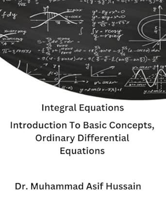 Integral Equations: Introduction To Basic Concepts, Ordinary ...