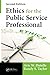 Ethics for the Public Service Professional