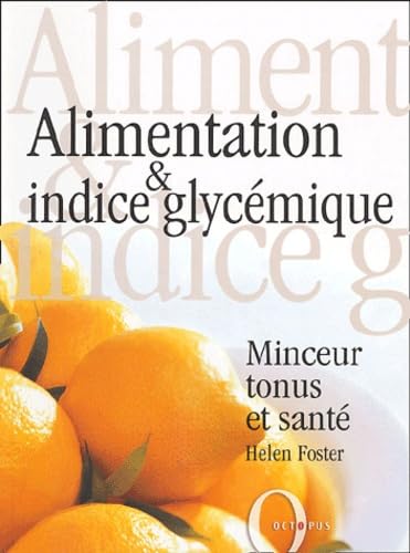 Alimentation et indice glycémique: Minceur tonus et santé