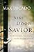 Next Door Savior: Near Enough to Touch, Strong Enough to Trust
