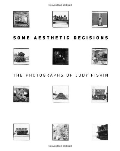 Some Aesthetic Decisions: The Photographs of Judy Fiskin