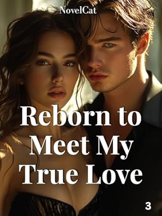 Reborn to Meet My True Love 3 eBook : NovelCat: Amazon.com.au: Kindle Store