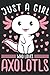 Solo una ragazza che ama gli axolotl: AXOLOTL Notebook 6x9 120 pagine DotGrid