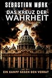 Das Kreuz der Wahrheit: Ein Kampf gegen den Verrat (Das Saphirkreuz, Band 2) - Sebastian Mørk 