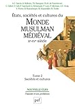 clio societe 2015 États, sociétés et cultures du monde musulman médiéval (Xe-XVe siècle). Tome 2 : Sociétés et cultures