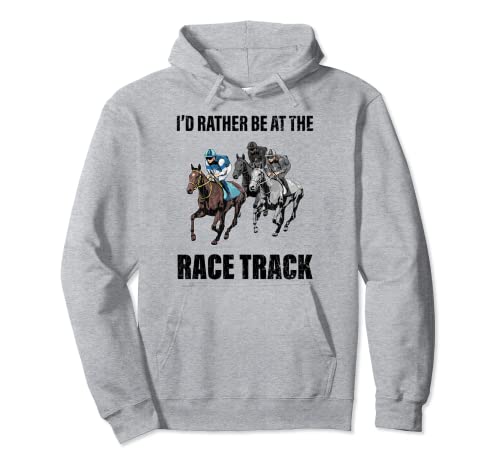 I'd Rather Be At The Race Track Funny Horse Racing Gráfico Sudadera con Capucha
