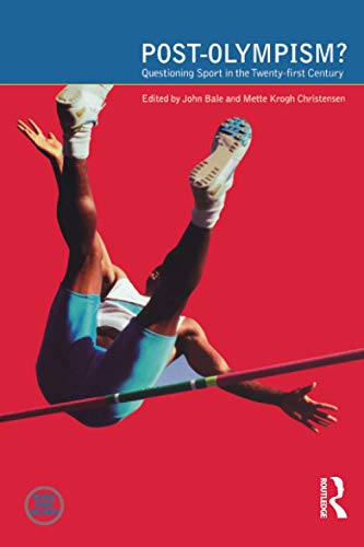 Post-Olympism: Questioning Sport in the Twenty-First Century (Global Sport Cultures)
